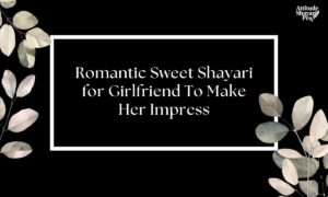 Romantic Sweet Shayari for Girlfriend To Make Her Impress